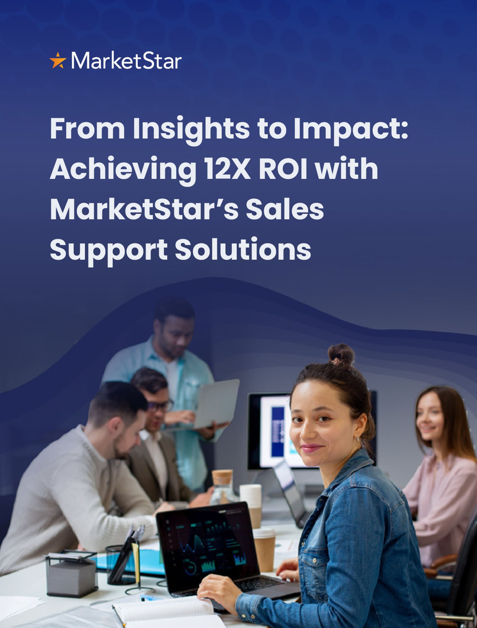 From Insights to Impact: Achieving 12X ROI with MarketStar’s Sales Support Solutions