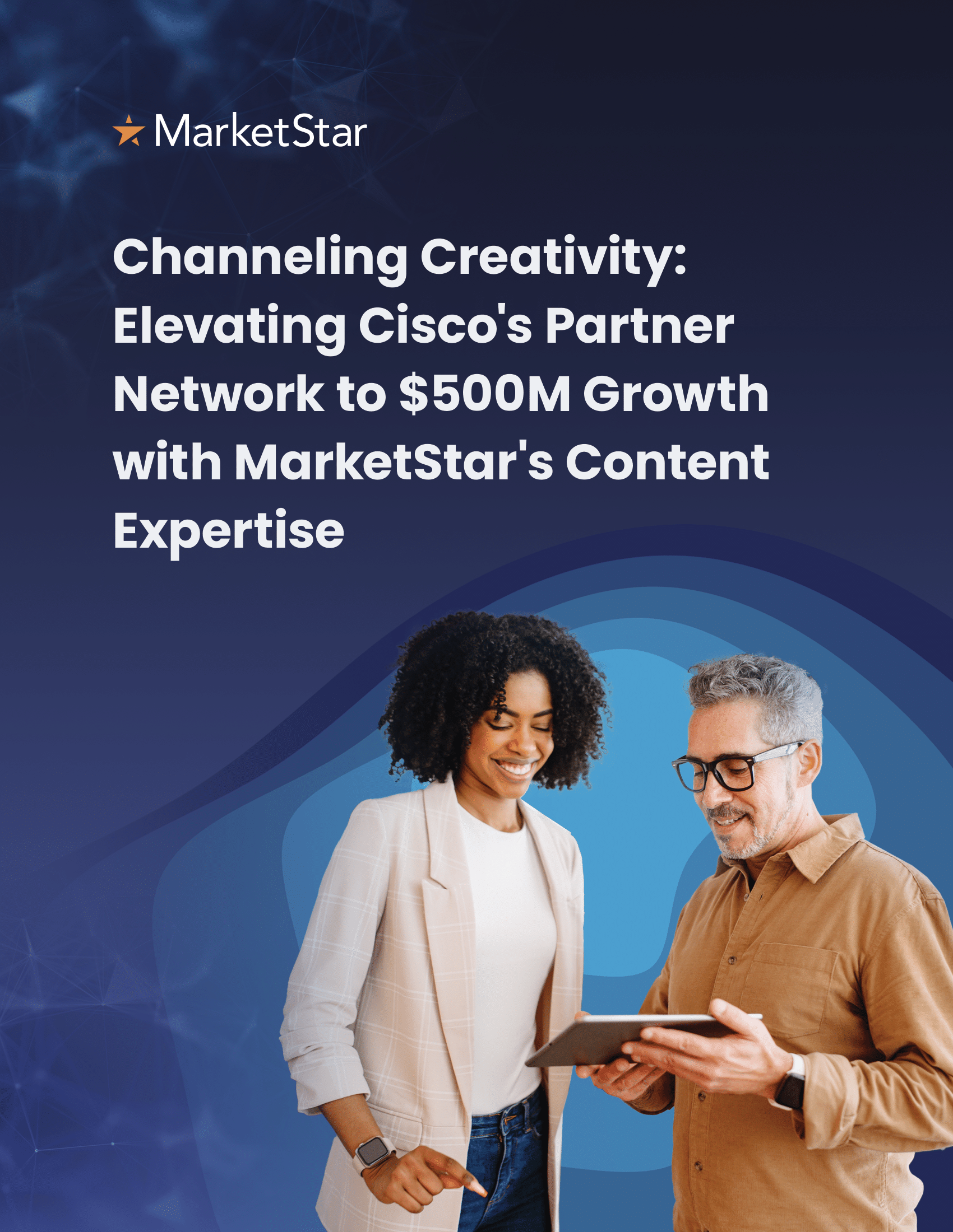 Channeling Creativity Elevating Cisco's Partner Network to $500M Growth with MarketStar's Content Expertise
