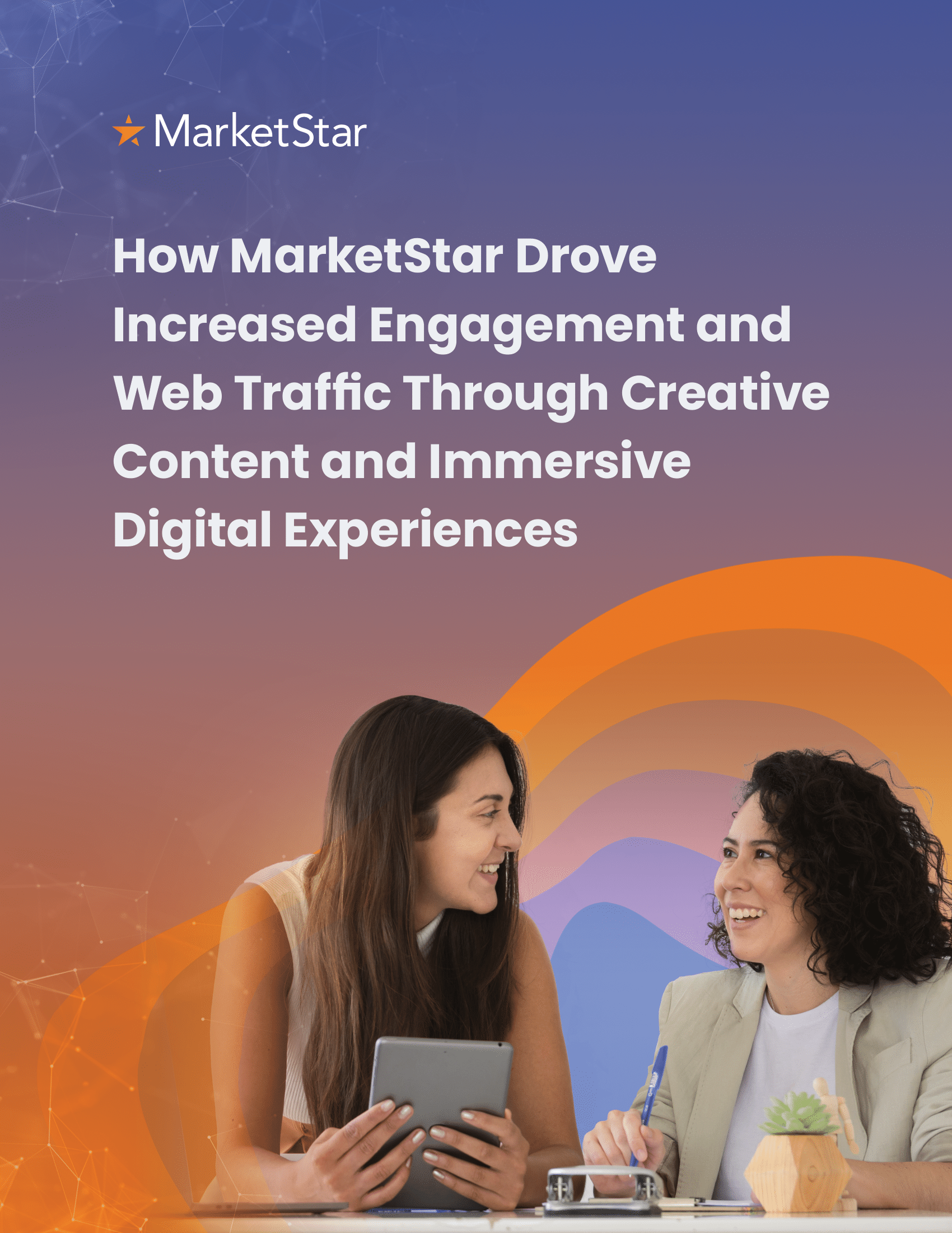 How MarketStar Drove Increased Engagement and Web Traffic Through Creative Content and Immersive Digital Experiences