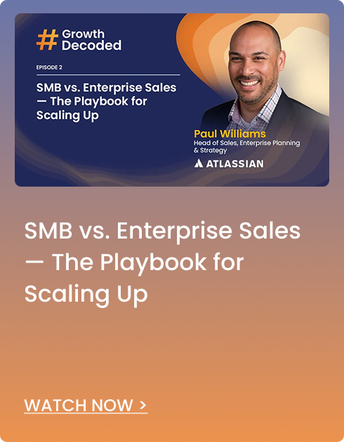Paul Williams: SMB vs. Enterprise Sales — The Playbook for Scaling Up