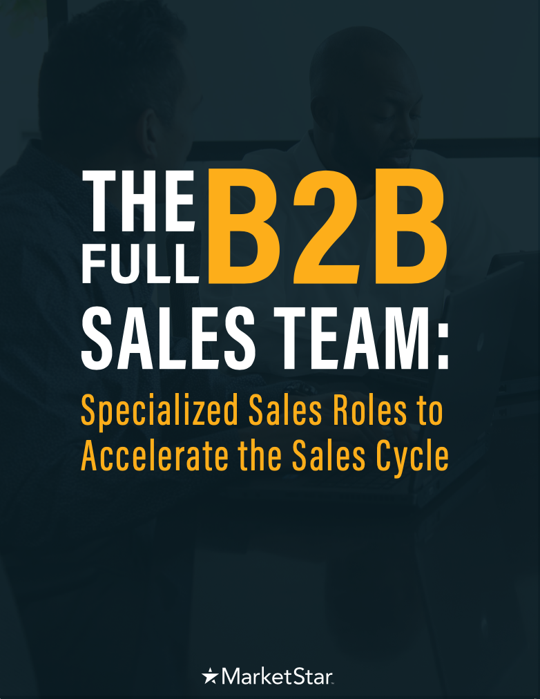 The Full B2B Sales Team: Specialized Sales Roles to Accelerate the Sales Cycle