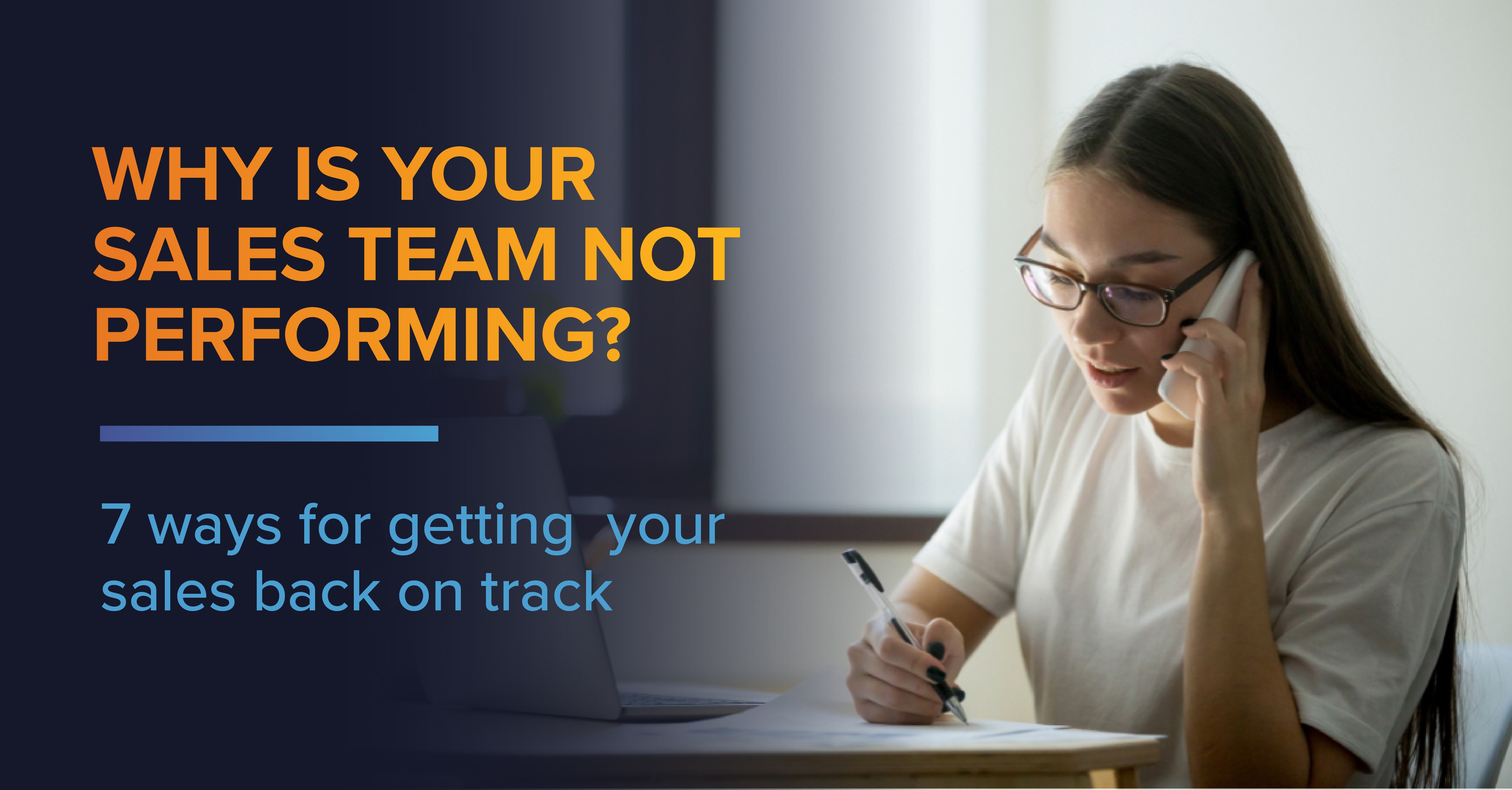 Why is your sales team not performing- 7 ways for getting your team back on track.